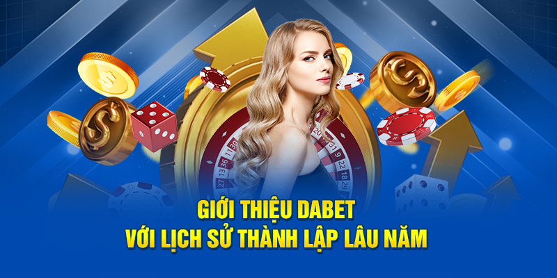 Giới Thiệu Dabet với lịch sử thành lập lâu năm