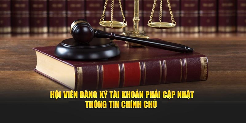 Hội viên đăng ký tài khoản phải cập nhật thông tin chính chủ