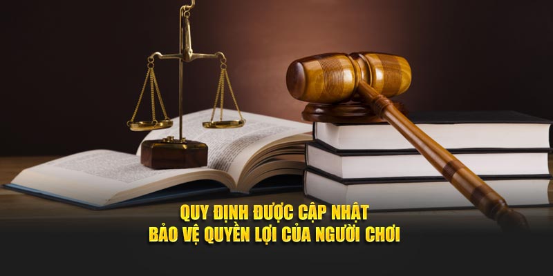 Quy định được cập nhật bảo vệ quyền lợi của người chơi