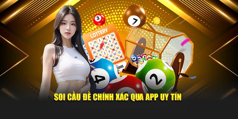 Soi cầu đề chính xác qua app uy tín