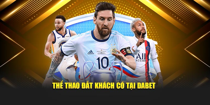 Thể thao đắt khách có tại Dabet